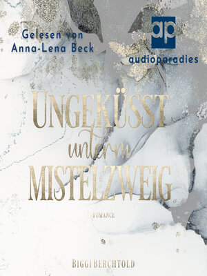 cover image of Ungeküsst unterm Mistelzweig
